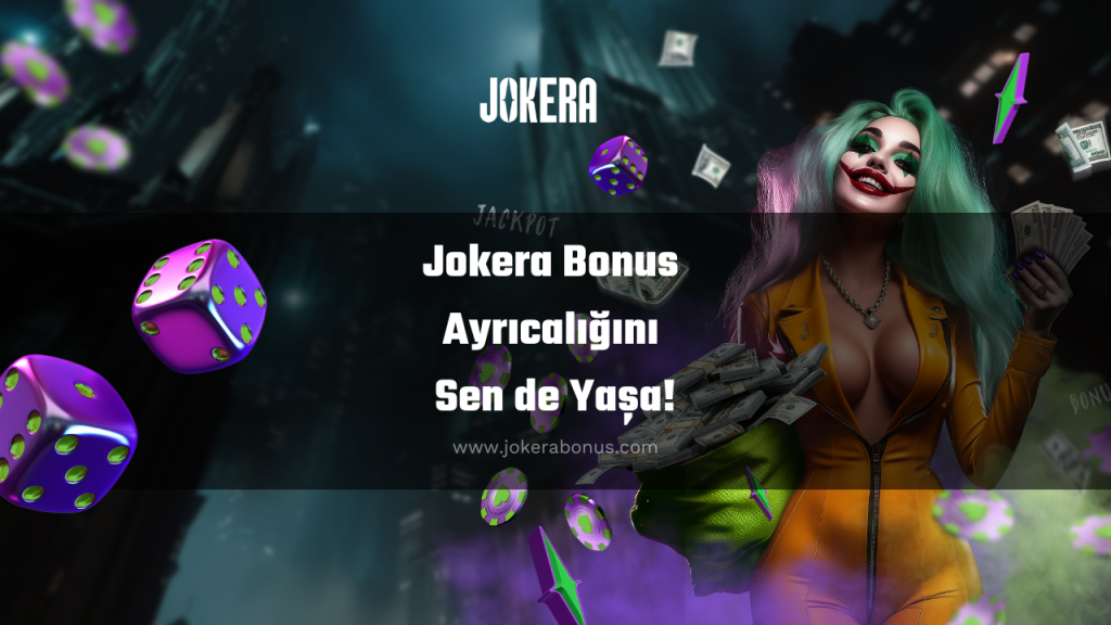 Jokera Bonus Ayrıcalığını Sen de Yaşa!