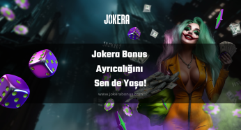 Jokera Bonus Ayrıcalığını Sen de Yaşa!